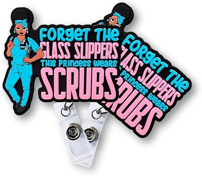 Forget the Slippers This Princess wears Scrubs Rubber Badge Reel